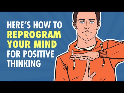 How to reprogram your mind for positive thinking