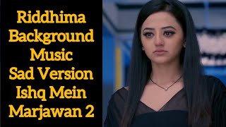 Riddhima Background Music  Sad Version  Ishq Mein 