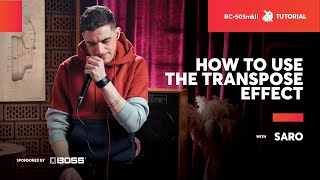  - How to use the Transpose Effect with Saro | BOSS RC-505MKII | SBX Tutorials
