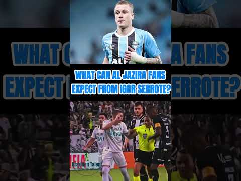 WHY AL JAZIRA SIGNED IGOR SERROTE? COMPLETE ANALYSIS!