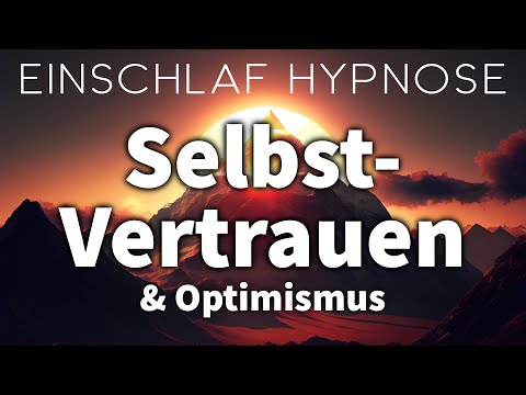Hypnose für Selbstvertrauen & Zuversicht (Zum Einschlafen)