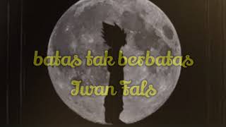 Download lagu Iwan fals batas tak berbatas lirik mp3