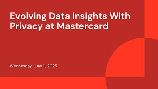 Evolving Data Insights With Privacy at Mastercard