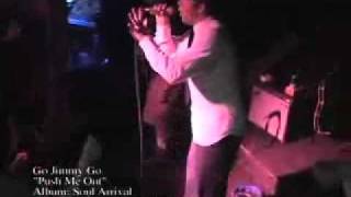 &quot;Push Me Out&quot; - Go Jimmy Go
