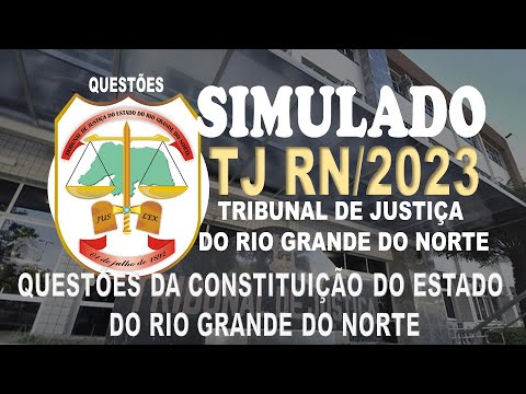 SIMULADO TJ RN/2023 -TRIBUNAL DE JUSTIÇA DO RIO GRANDE NORTE QUESTÕES DA CONSTITUIÇÃO DO ESTADO RN