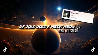 Download lagu DJ SOLO SOLO X MEOW MEOW 🎶 sounds kall (speed up & reverb) dj old viral tiktok mp3