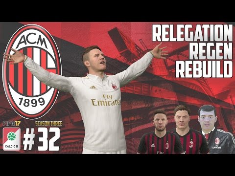 SEASON 3 - Relegation Regen Rebuild - Fifa 17 AC Milan Career Mode - Episode 32
