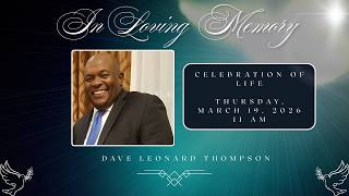 Celebration of Life - Dave Leonard Thompson
