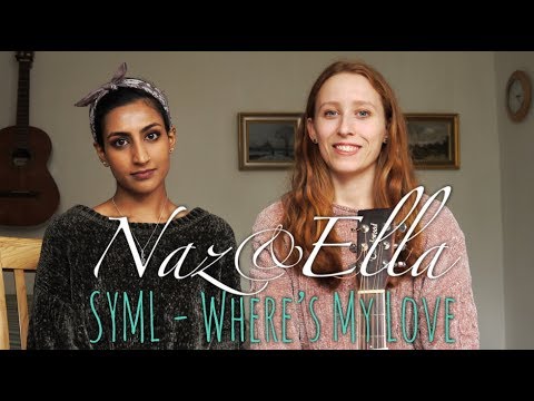 Where's My Love - SYML cover by Naz & Ella