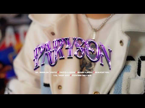 PARYSON - Maickyel Ft YovngReyes, El Benja Ykpz, Bori Lmdl, TaTo-LGNG, Lil Yan 357 (Video Oficial)