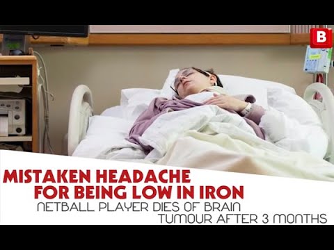 Mistaken headache for being low on iron, netball player dies of brain tumour