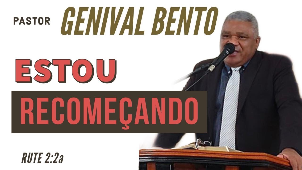 Pr. Genival Bento | Estou recomeçando (Rute2:2a)
