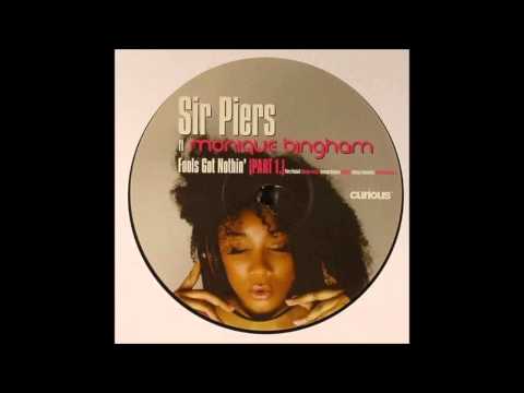 (2005) Sir Piers feat. Monique Bingham - Fools Got Nothin' [Sir Piers Curious Original Mix]