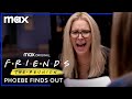Phoebe Finds Out | Friends: The Reunion | Max