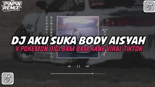 Download lagu DJ AKU SUKA BODY AISYAH X POKEMON DIGI BAM BAM KANE STYLE EPAM VIRAL TIKTOK 🌀 mp3