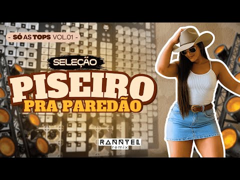 SELEÇÃO PISEIRO PRA PAREDÃO 🕺 - SÓ AS TOPS VOL.01 💥| Rannyel Remix 🔥