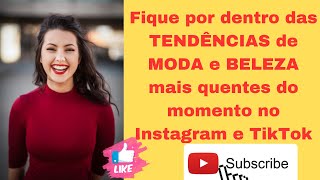 Fique por dentro das TENDÊNCIAS de MODA e BELEZA mais quentes do momento no Instagram e TikTok
