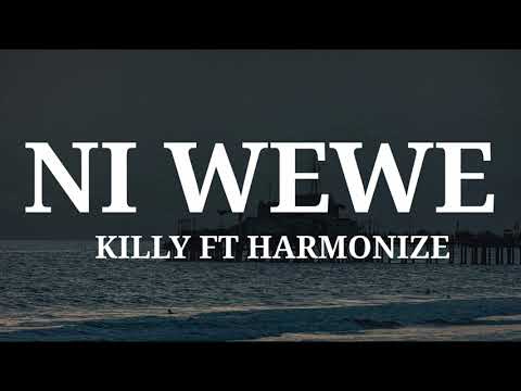 NI WEWE -KILLY FT HARMONIZE -VIDEO LYRICS