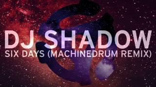 DJ Shadow - Six Days (Machinedrum Remix)