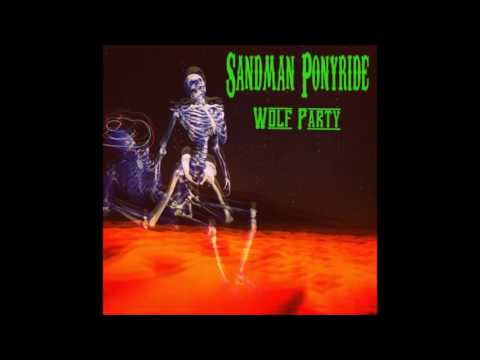 SANDMAN PONYRIDE by Wolf Party OUT NOW Everywhere!