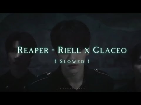 Reaper - RIELL x Glaceo ( Slowed )