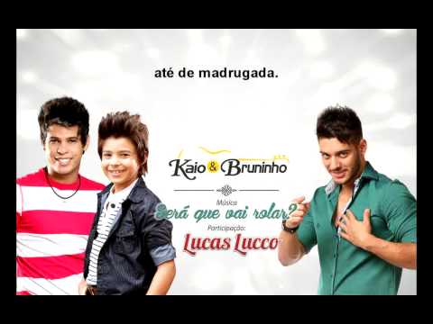 Kaio & Bruninho - Será Que Vai Rolar? (part. Lucas Lucco) - Oficial