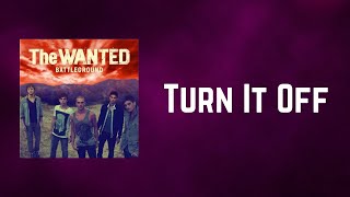 The Wanted - Turn It Off (Lyrics)