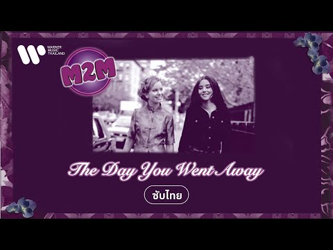[Sub Thai] The Day You Went Away - M2M