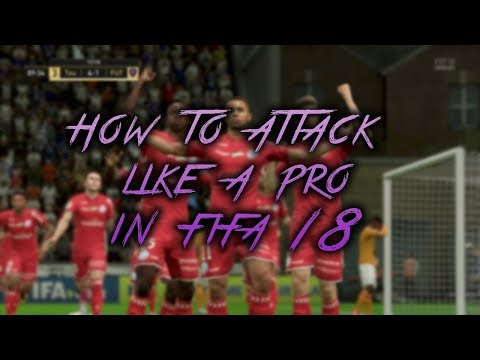 How to Attack like a Pro in FIFA 18