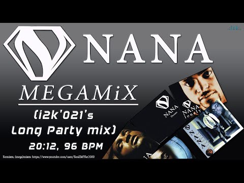 NANA...MEGAMiX (i2k'021's Long Party mix)