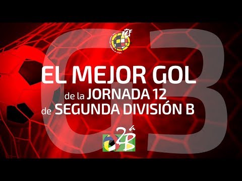 Mejor Gol Segunda B Jornada 12 Grupo 3 17/18