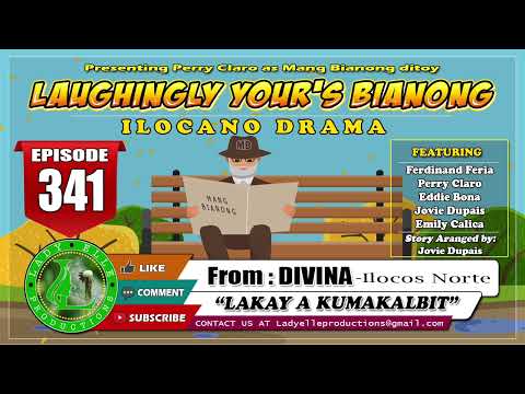 LAUGHINGLY YOURS BIANONG #341 | KUMAKALBIT A LAKAY | LADY ELLE PRODUCTIONS | ILOCANO DRAMA