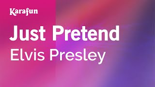 Just Pretend - Elvis Presley | Karaoke Version | KaraFun