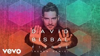 David Bisbal - Fiebre (HEREN Remix / Audio)
