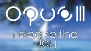 Opus III - Release the Joy