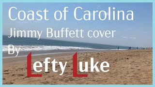 Coast of Carolina (Jimmy Buffett Acoustic Cover) by Lefty Luke at the Outer Banks, NC
