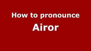 How to pronounce Airor