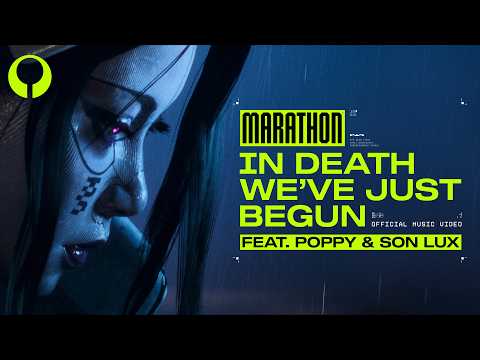 In Death We've Just Begun ft. Poppy and Son Lux (Official Music Video) | Marathon Launch Cinematic