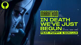 In Death We've Just Begun ft. Poppy and Son Lux (Official Music Video) | Marathon Launch Cinematic