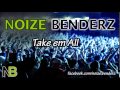 Noize Benderz - Take em All 