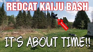 REDCAT KAIJU MODDED BASH, IT'S ABOUT TIME!