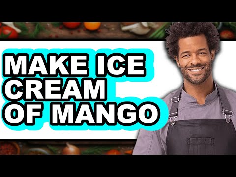 How To Make Ice Cream Of Mango (Full Guide)