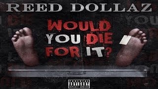 Reed Dollaz - Would You Die For It (Official Video) #AgainstTheGrain