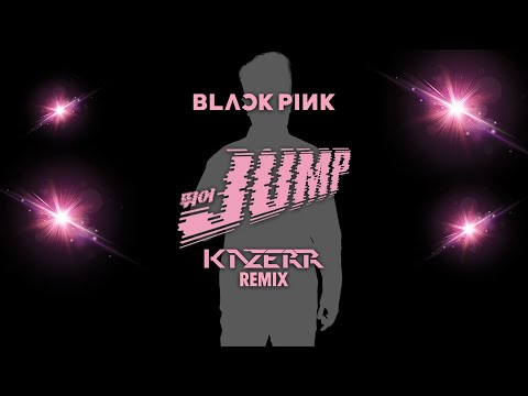 BLACKPINK - JUMP (KAZERR Remix)