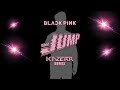 BLACKPINK JUMP KAZERR Remix