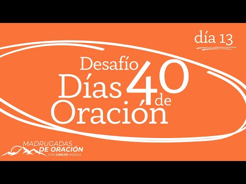 Day 13: Nurturing Your Beginnings with Prayer | Carlos Anzola | 40 Day Prayer Challenge
