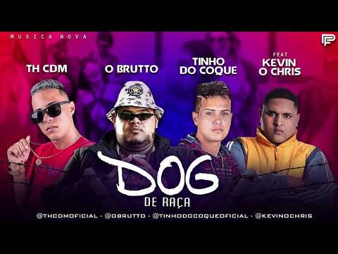 O BRUTTO TINHO DO COQUE E TH CDM  FEAT KEVIN O CHRIS - DOG DE RAÇA  ( MUSICA NOVA )