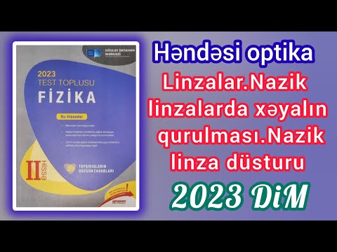 Linzalar.Nazik linzalarda xəyalın qurulması.Nazik linza düsturu (DİM-2023 Fizika toplusu)