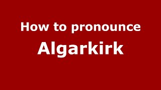 How to pronounce Algarkirk