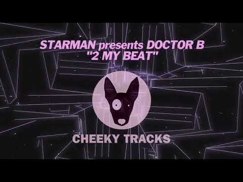Starman presents Doctor B - 2 My Beat (Cheeky Tracks)
